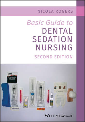 Basic Guide to Dental Sedation Nursing. Nicola Rogers