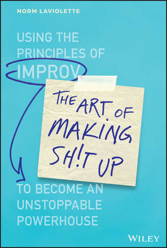 The Art of Making Sh!t Up. Norm Laviolette