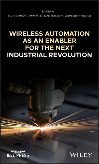 Группа авторов. Wireless Automation as an Enabler for the Next Industrial Revolution