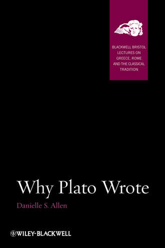 Danielle S. Allen. Why Plato Wrote