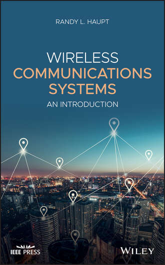 Randy L. Haupt. Wireless Communications Systems