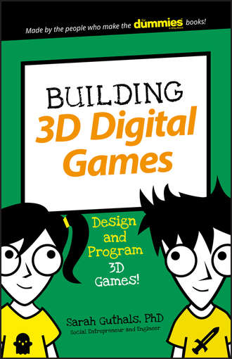 Sarah  Guthals. Building 3D Digital Games