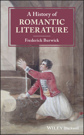 Frederick Burwick. A History of Romantic Literature