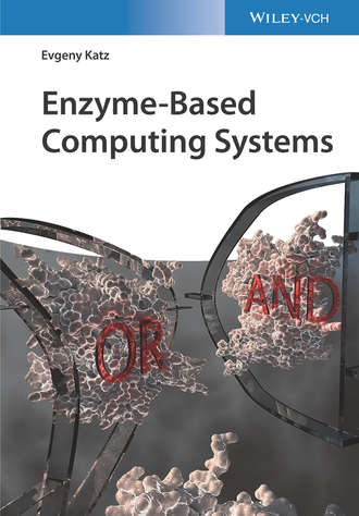 Evgeny Katz. Enzyme-Based Computing Systems