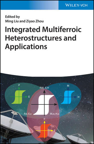Группа авторов. Integrated Multiferroic Heterostructures and Applications