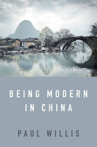 Paul  Willis. Being Modern in China