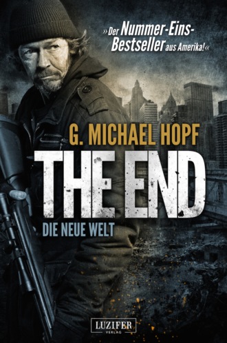 G. Michael Hopf. THE END – DIE NEUE WELT