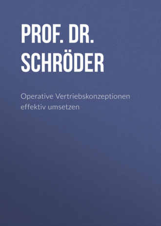 Prof. Dr. Harry Schr?der. Operative Vertriebskonzeptionen effektiv umsetzen