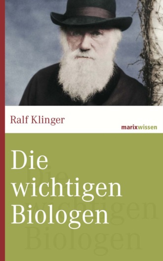 Ralf Klinger. Die wichtigsten Biologen