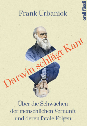 Darwin schl?gt Kant. Frank Urbaniok