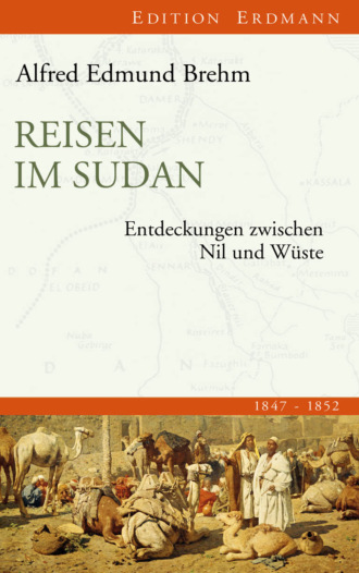 Alfred Edmund Brehm. Reisen im Sudan