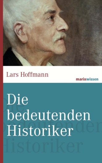 Lars Hoffmann. Die bedeutenden Historiker
