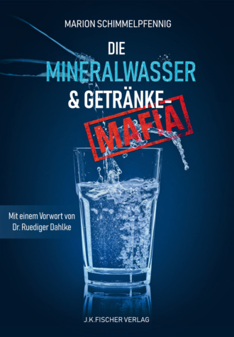 Marion Schimmelpfennig. Die Mineralwasser- & Getr?nke-Mafia