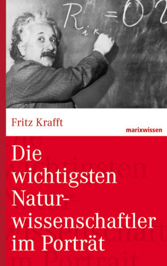 Fritz Krafft. Die wichtigsten Naturwissenschaftler im Portr?t