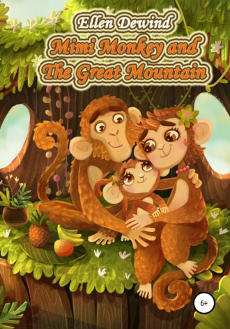 Ellen Dewind. Mimi Monkey and The Great Mountain