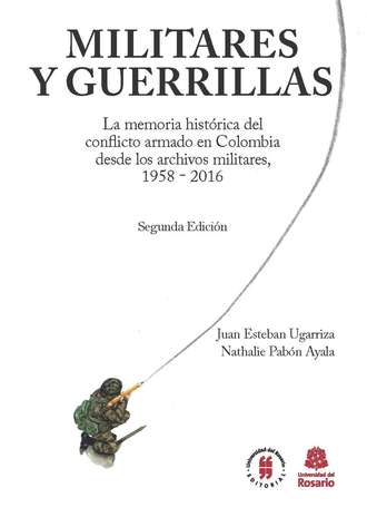 Juan Esteban Ugarriza. Militares y Guerrillas