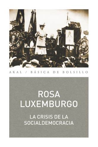 Rosa Luxemburgo. La crisis de la socialdemocracia