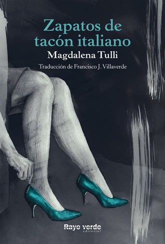 Magdalena Tulli. Zapatos de tac?n italiano