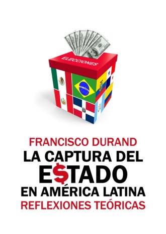 Francisco Durand. La captura del Estado en Am?rica Latina