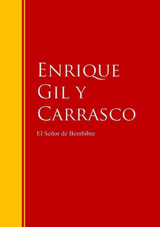 Enrique Gil y  Carrasco. El Se?or de Bembibre
