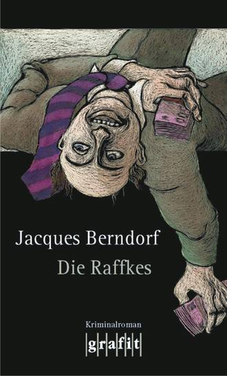 Jacques  Berndorf. Die Raffkes