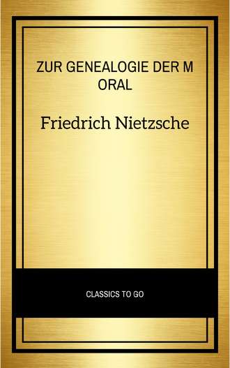 Friedrich Nietzsche. Zur Genealogie der Moral
