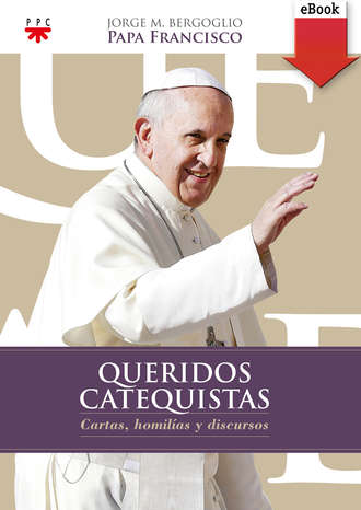 Jorge M. Bergoglio. Queridos Catequistas