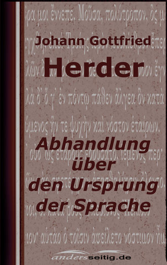 Johann Gottfried Herder. Abhandlung ?ber den Ursprung der Sprache
