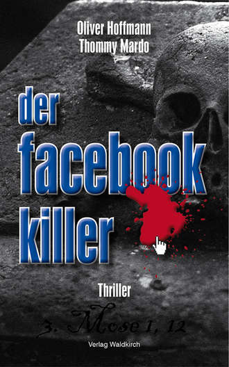 Oliver  Hoffmann. Der Facebook-Killer