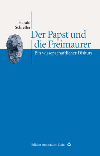 Harald Schrefler. Der Papst und die Freimaurer