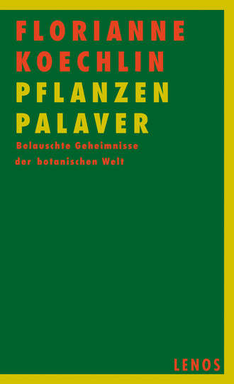 Florianne  Koechlin. PflanzenPalaver