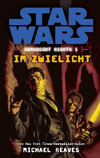 Michael  Reaves. Star Wars: Im Zwielicht - Coruscant Nights 1