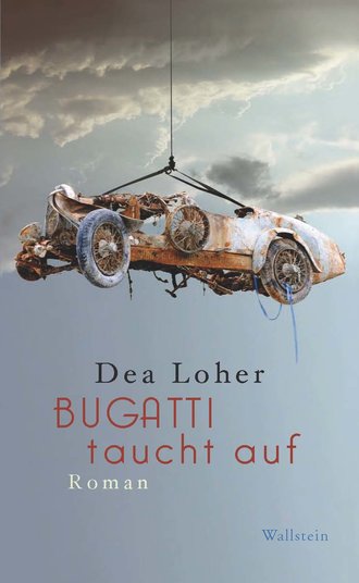 Dea Loher. Bugatti taucht auf