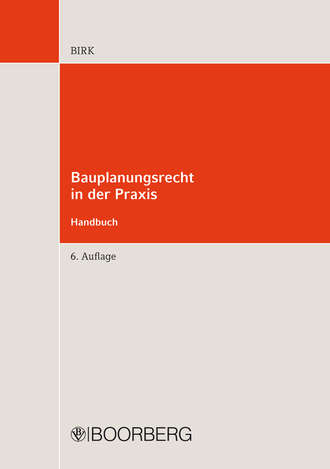 Hans-Jorg  Birk. Bauplanungsrecht in der Praxis - Handbuch