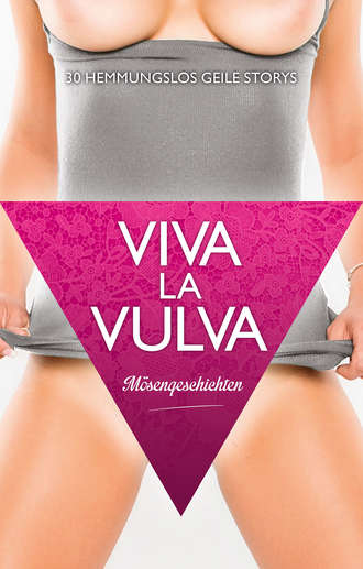 Sarah  Lee. Viva La Vulva: M?sengeschichten