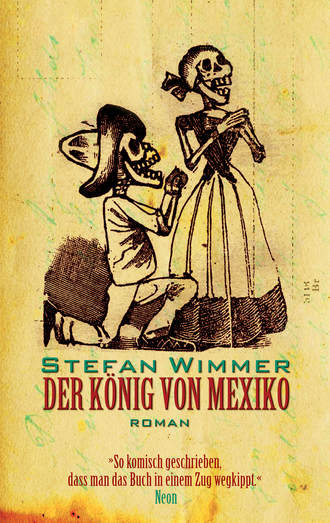 Stefan Wimmer. Der K?nig von Mexiko