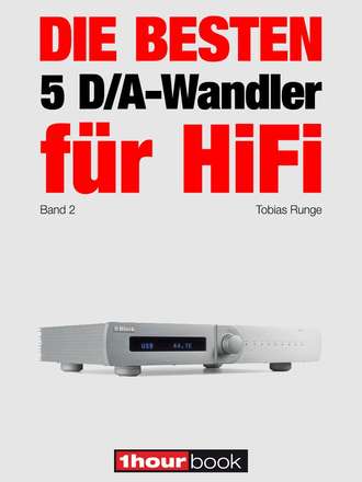Tobias  Runge. Die besten 5 D/A-Wandler f?r HiFi (Band 2)