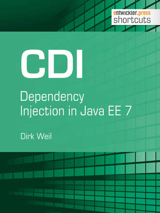 Dirk  Weil. CDI - Dependency Injection in Java EE 7