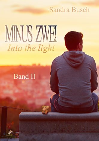 Sandra  Busch. Minus zwei Band 2: Into the light