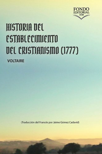 Voltaire. Historia del establecimiento del cristianismo (1777)