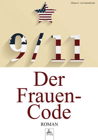Diana A. von Ganselwein. 9/11 Der Frauen-Code