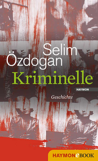 Selim  Ozdogan. Kriminelle