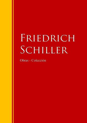 Фридрих Шиллер. Obras - Colecci?n de Friedrich Schiller