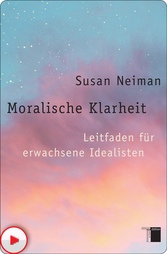 Susan  Neiman. Moralische Klarheit