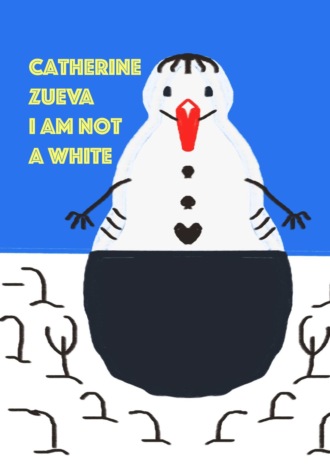 Catherine Zueva. I am not a white