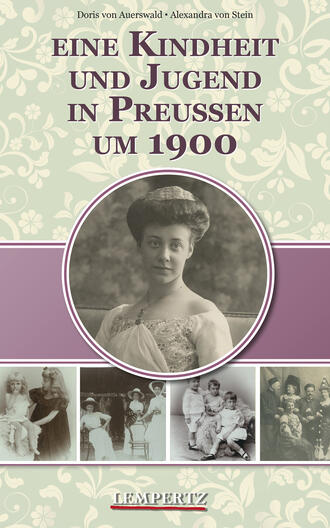 Doris von  Auerswald. Eine Kindheit und Jugend in Preu?en um 1900