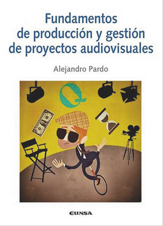 Alejandro Pardo. Fundamentos de producci?n y gesti?n de proyectos audiovisuales