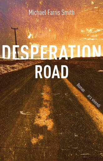 Michael Farris  Smith. Desperation Road (eBook)