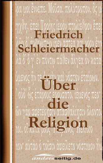 Friedrich Schleiermacher. ?ber die Religion