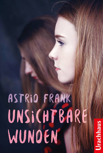 Astrid Frank. Unsichtbare Wunden